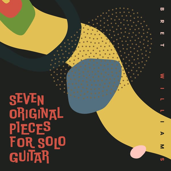 Album Review: Seven Original Pieces for Solo Guitar by Bret Williams