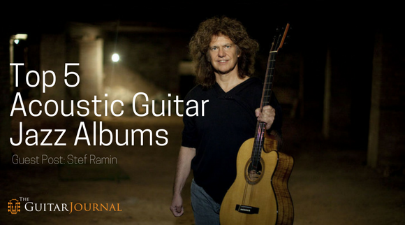 Top 5 Acoustic Guitar Jazz Albums The Guitar Journal