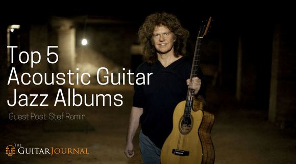 Top 5 Acoustic Guitar Jazz Albums The Guitar Journal
